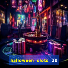 halloween slots 30 linhas multi jogos