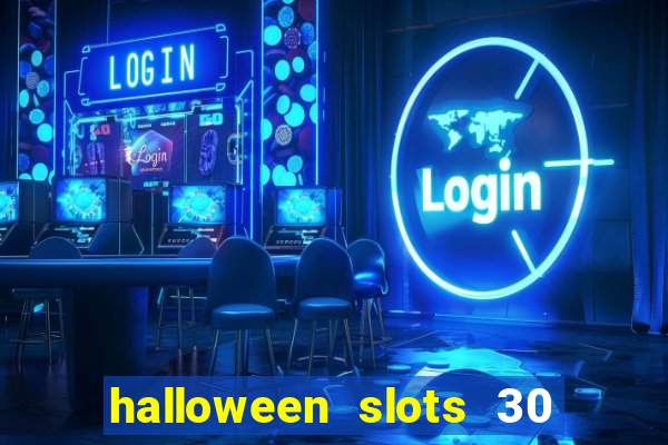 halloween slots 30 linhas multi jogos