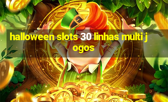 halloween slots 30 linhas multi jogos