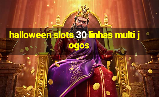 halloween slots 30 linhas multi jogos