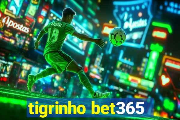 tigrinho bet365