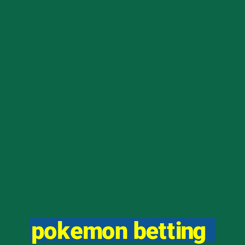 pokemon betting