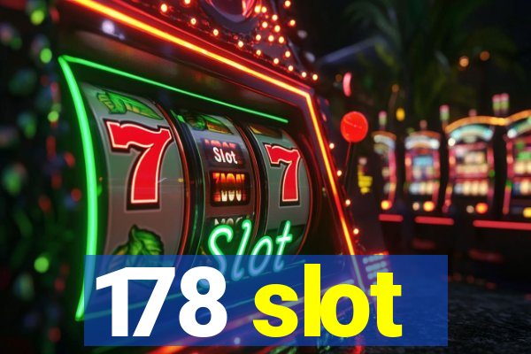 178 slot