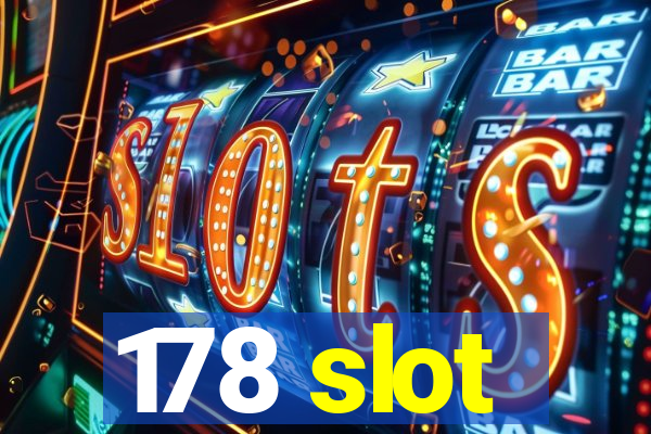 178 slot