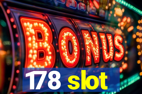 178 slot