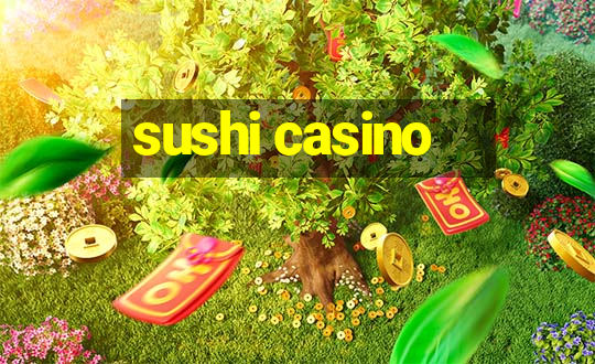 sushi casino