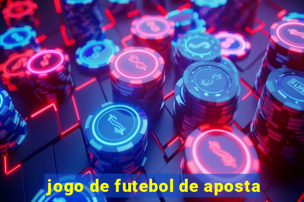 jogo de futebol de aposta