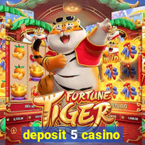 deposit 5 casino