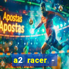 a2 racer - riscando o asfalto assistir