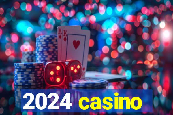 2024 casino