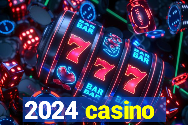 2024 casino