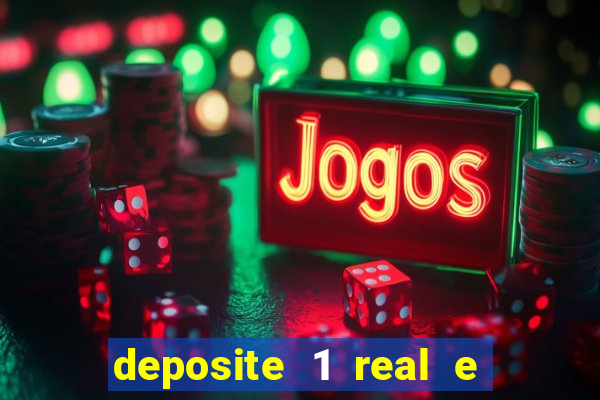 deposite 1 real e ganhe b?nus