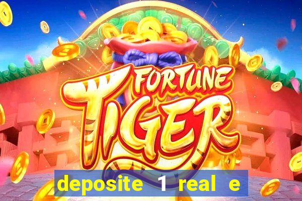 deposite 1 real e ganhe b?nus