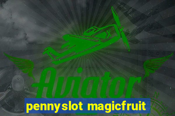 pennyslot magicfruit