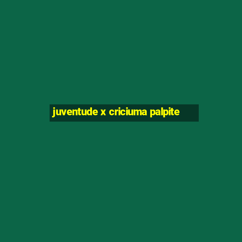 juventude x criciuma palpite