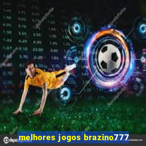 melhores jogos brazino777