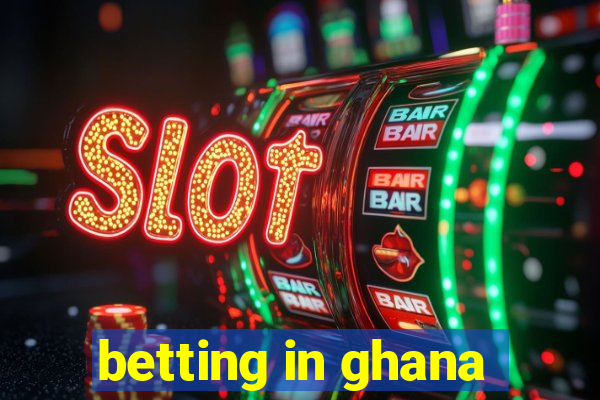 betting in ghana