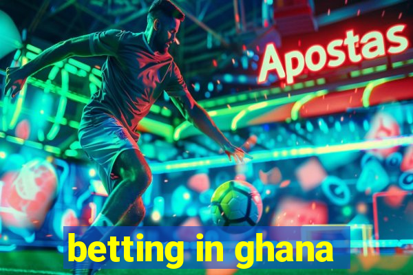 betting in ghana