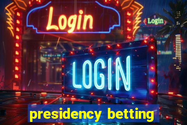 presidency betting