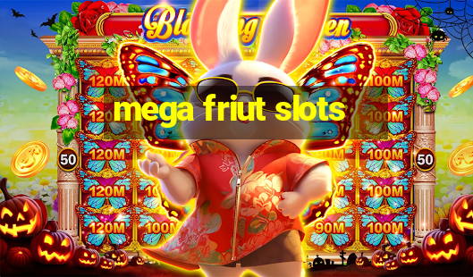 mega friut slots