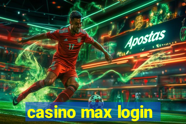 casino max login