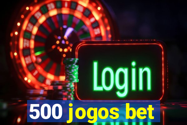 500 jogos bet