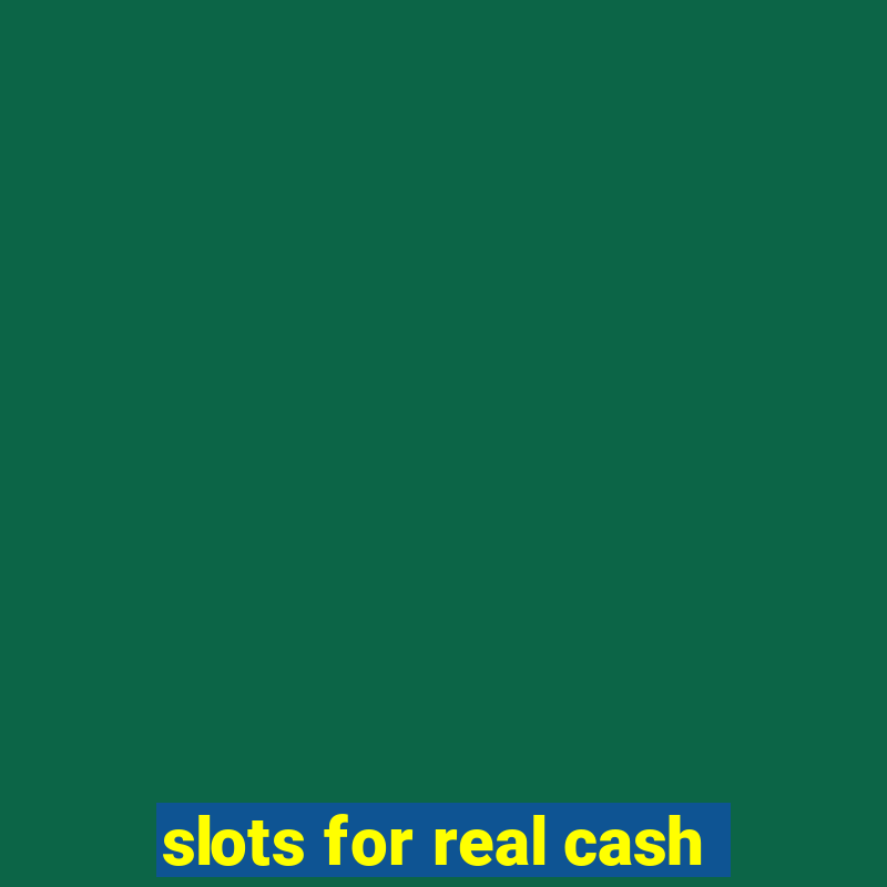 slots for real cash