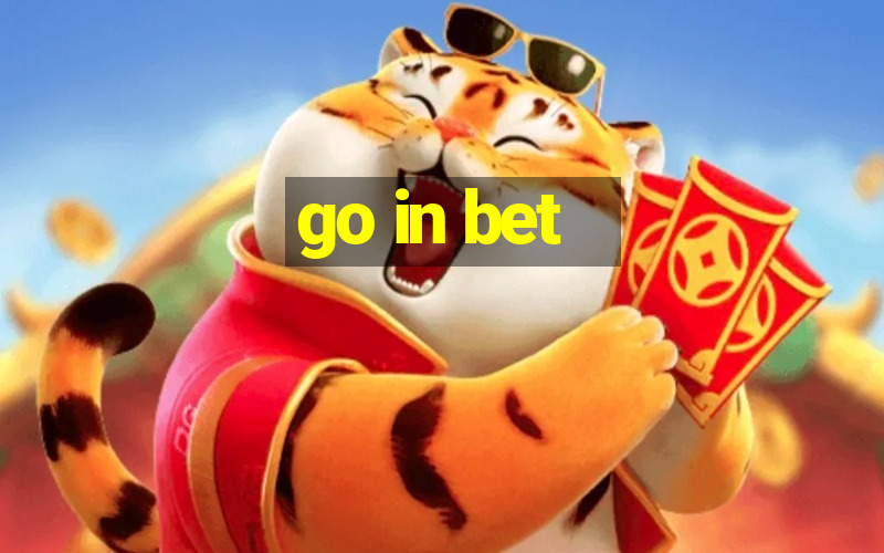 go in bet