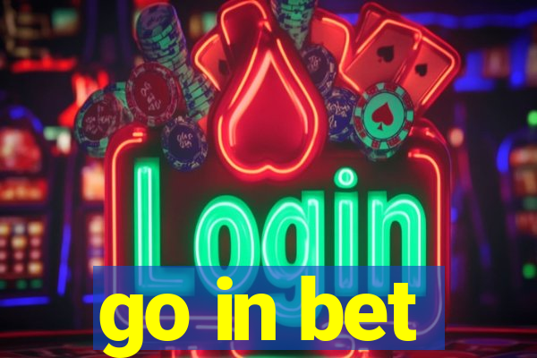 go in bet