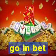 go in bet