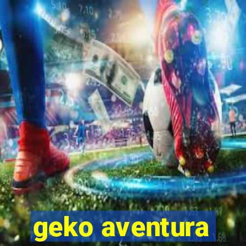 geko aventura