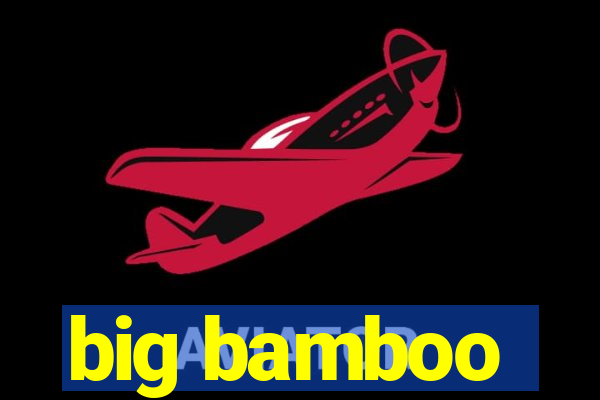 big bamboo