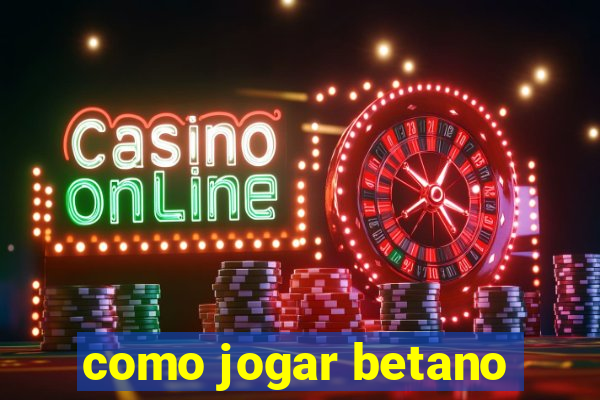 como jogar betano