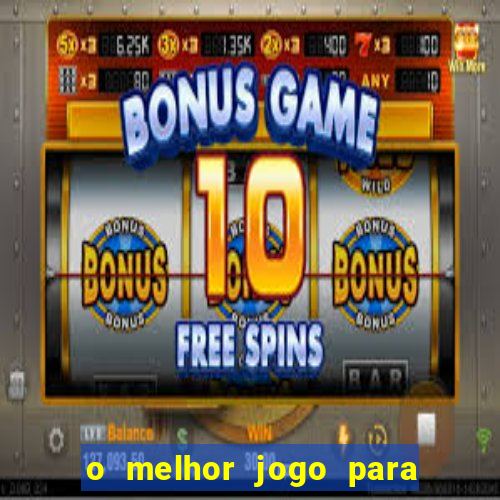 o melhor jogo para ganhar dinheiro de verdade