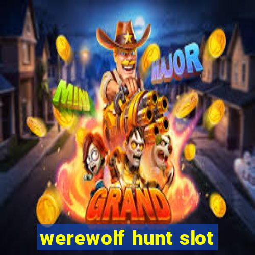 werewolf hunt slot