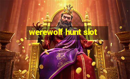 werewolf hunt slot