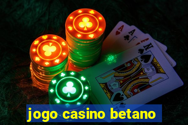 jogo casino betano