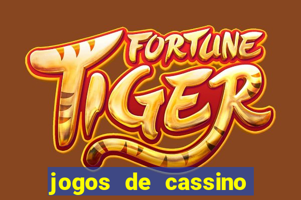 jogos de cassino que dao dinheiro