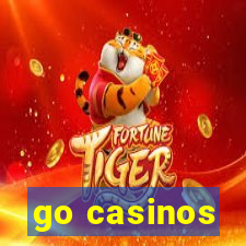 go casinos