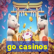 go casinos