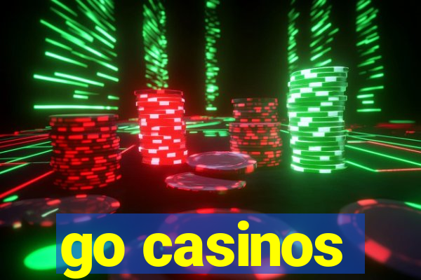 go casinos