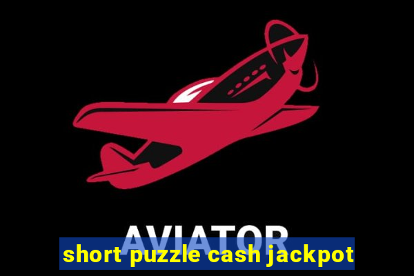 short puzzle cash jackpot