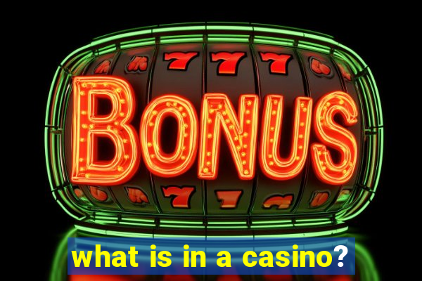 what is in a casino?