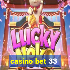 casino bet 33