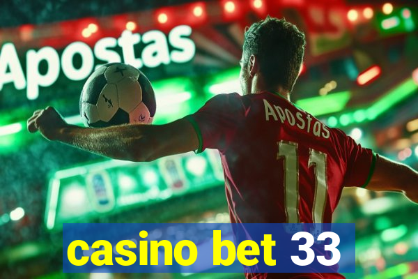 casino bet 33