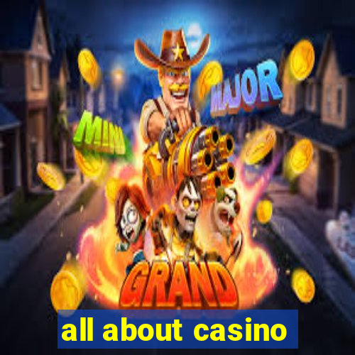 all about casino