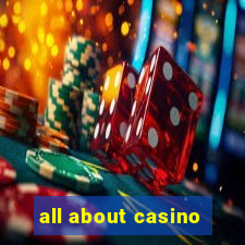 all about casino