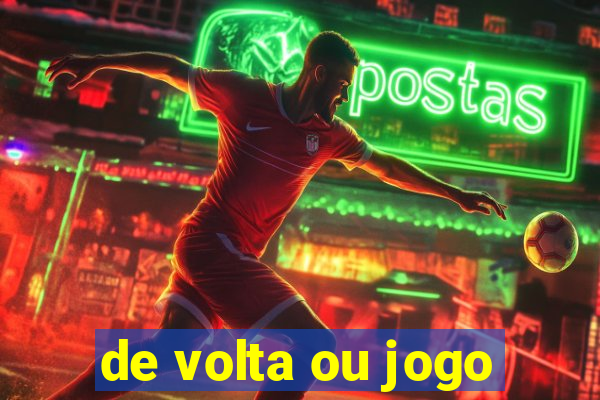 de volta ou jogo