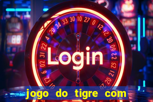 jogo do tigre com depósito mínimo de 5 reais