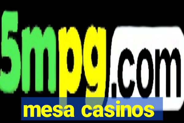 mesa casinos